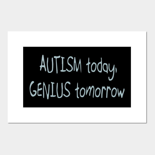 'Autistic today. Genius tomorrow.' Autism Awareness Shirt Autism